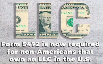 Form 5472 is now required for non-Americans that own an LLC in the U.S